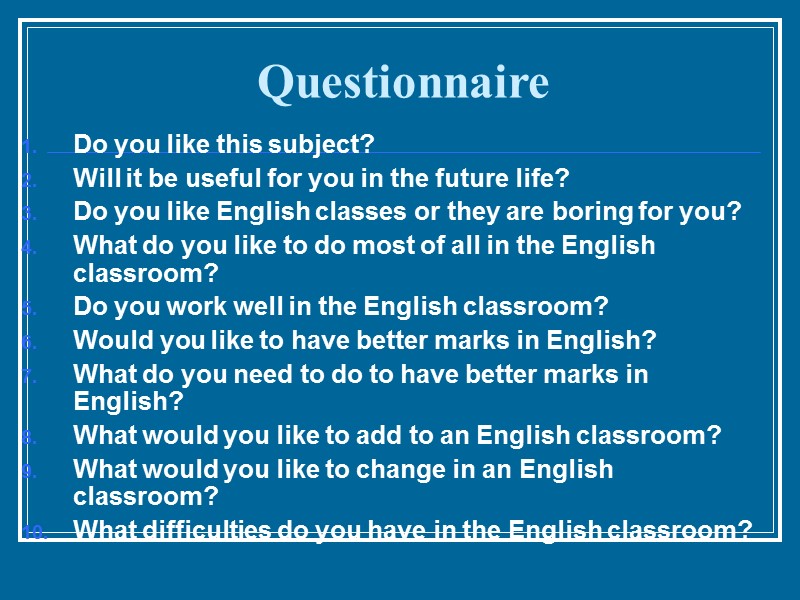 Questionnaire Do you like this subject? Will it be useful for you in the